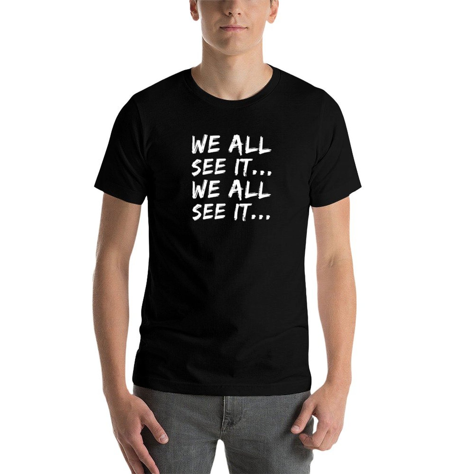 Nous le voyons tous... Nous le - Commercial Shirt Printing avis et prix
